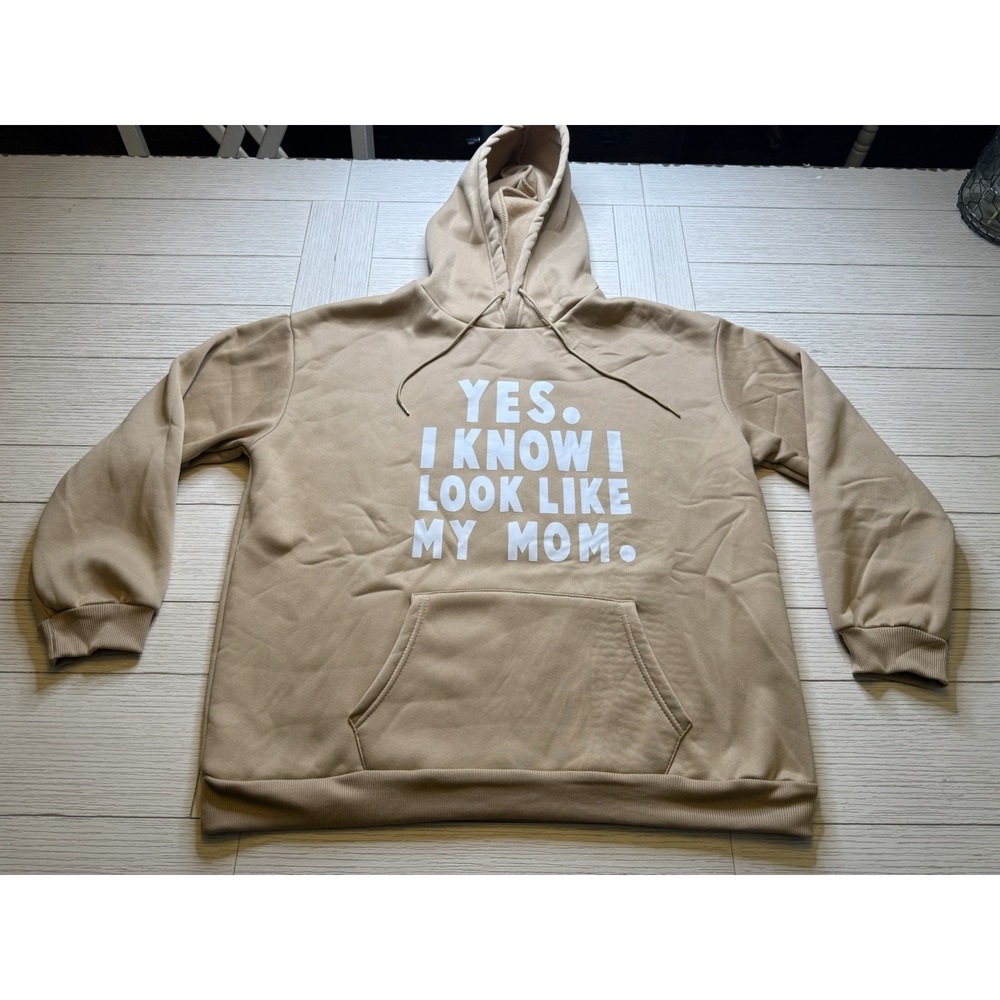 Yes I Know I Look Like My Mom Tan Hooded Sweatshirt Unisex Sz XL 100% Poly